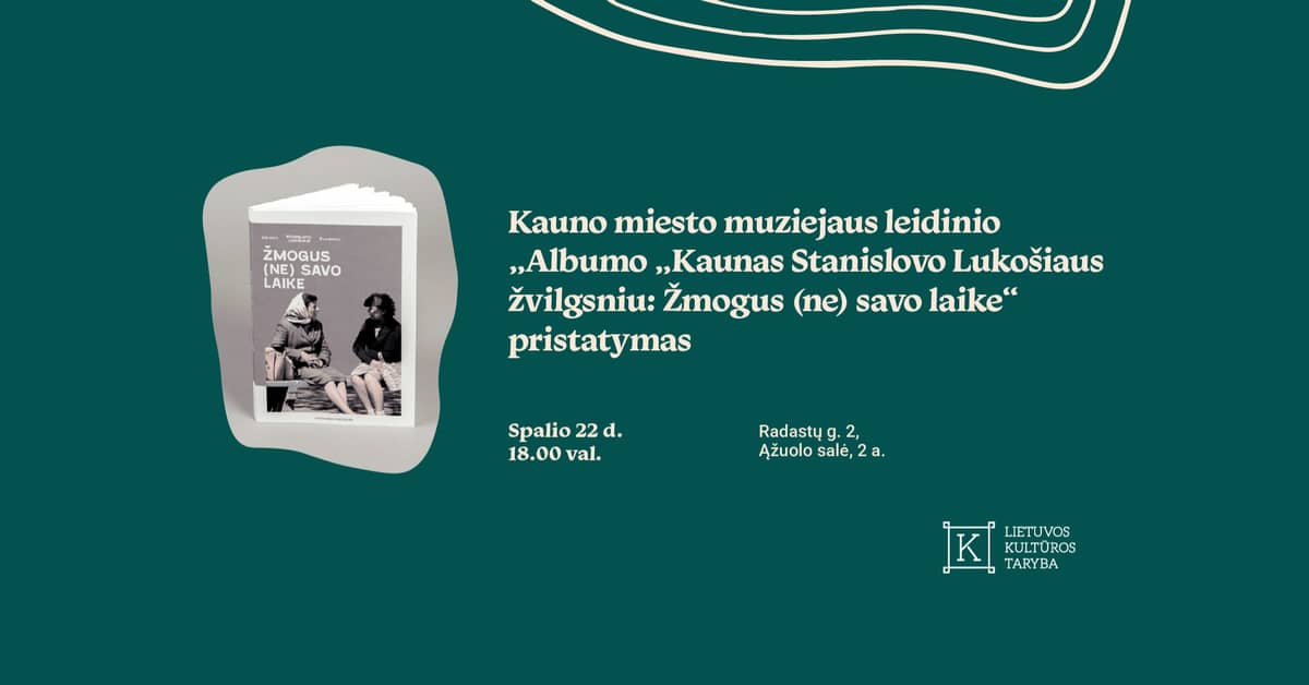 Kauņas pilsētas muzeja izdevuma „Kaunas Stanislovo Lukošiaus skatījumā: cilvēks (ne) savā laikā“ prezentācija
