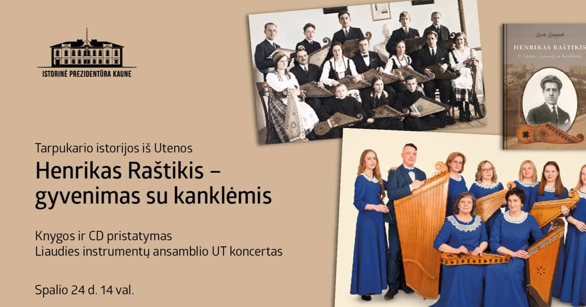 Henrikas Raštikis – dzīve ar kokli. Starpkaru vēstures stāsti no Utenas