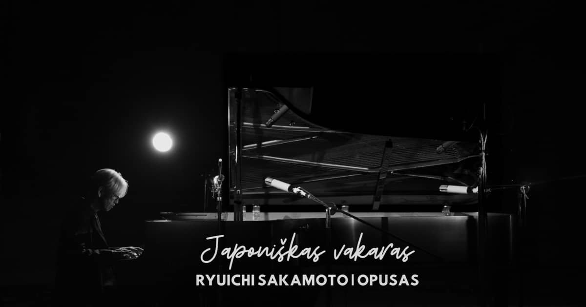 Japāņu vakars: „Ryuichi Sakamoto | Opus“ un tēju degustācija