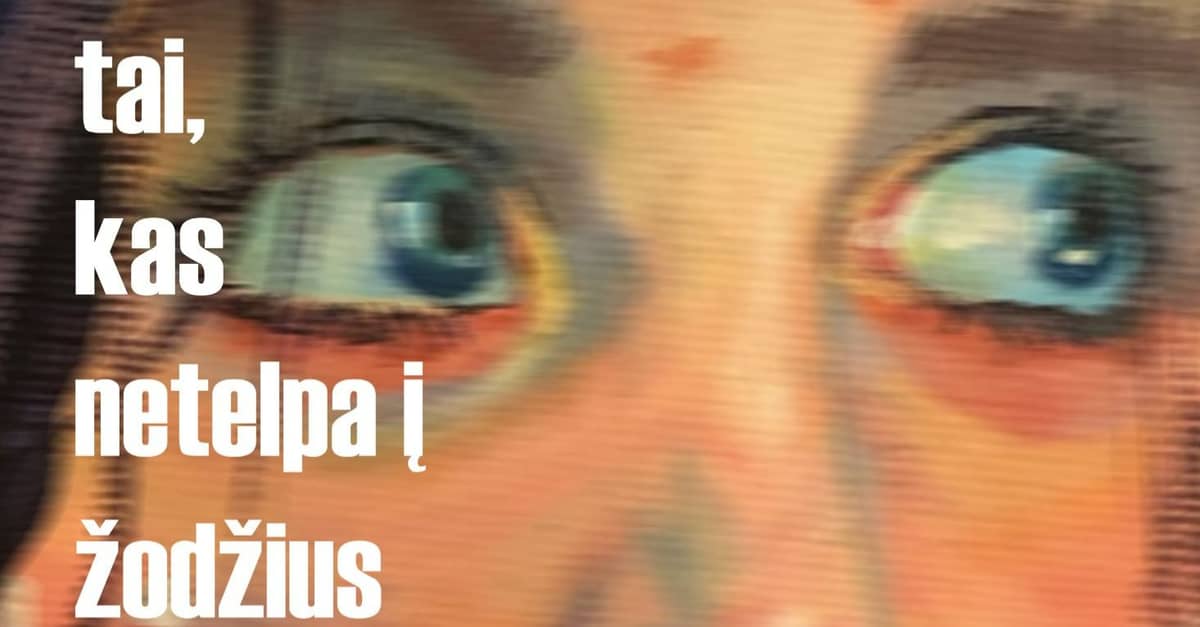 Aistes Lauciūnaites digitālās grafikas un glezniecības izstāde „Tas, kas neietilpst vārdos“