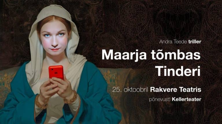 “Maarja tõmbas Tinderi*” Rakveres teātrī