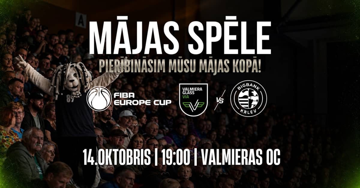 FIBA Europe Cup mājas spēle: VALMIERA GLASS VIA pret Bigbank/Kalev