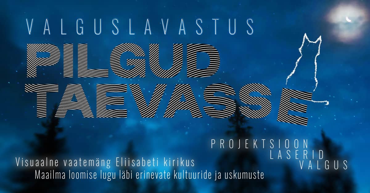''Pilgud taevasse'' / ''Eyes to the sky'' / Pērnavas gaismas teātra festivāls ''ÖÖvalgel''