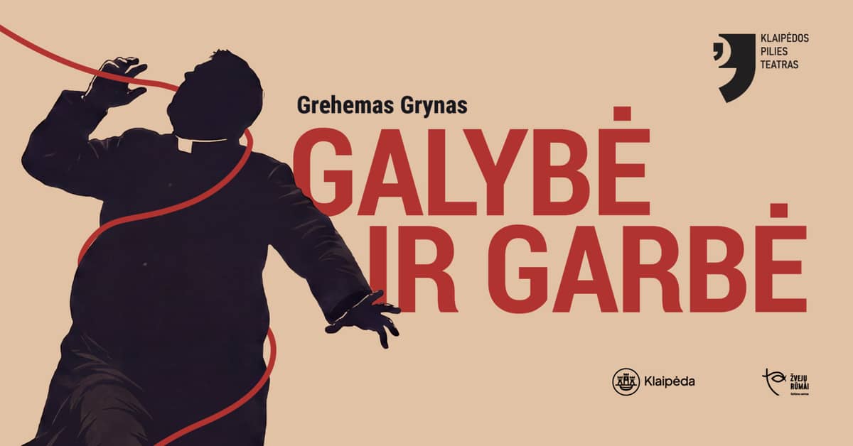 Klaipēdas Piļu teātris ''GALYBĖ IR GARBĖ'' (Pirmizrāde)