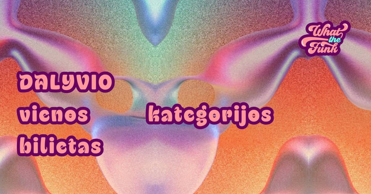 WHAT THE FUNK | DALĪBNIEKS: Vienas kategorijas biļete