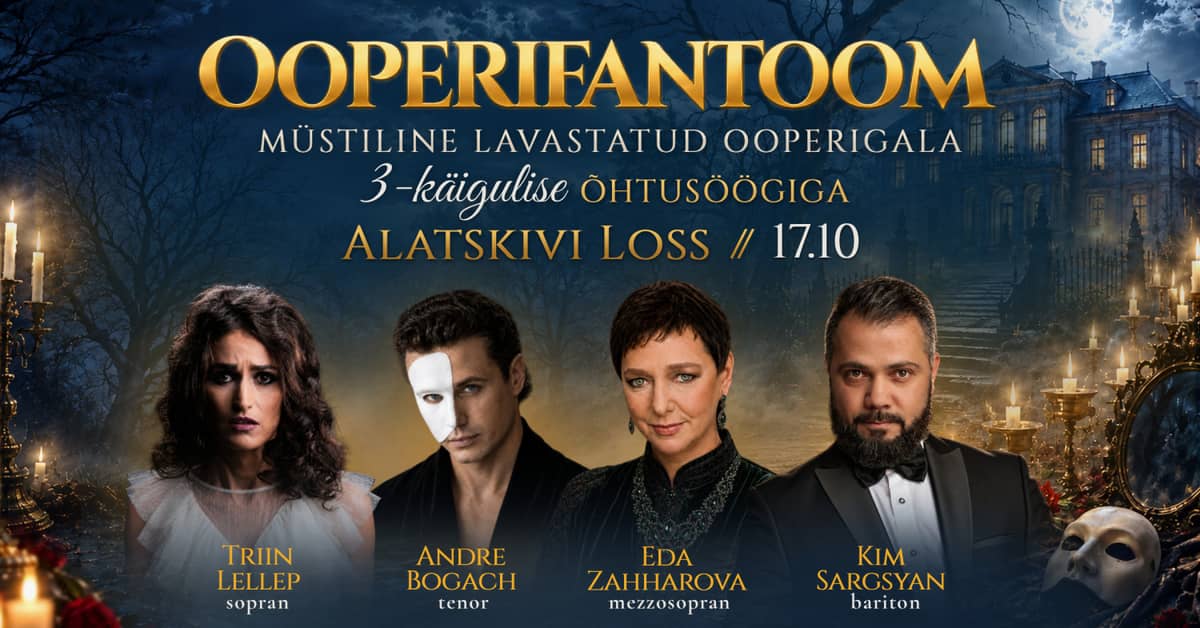 Ooperifantoms — mistiska operas gala ar 3 ēdienu vakariņām noslēpumainā muižas vidē. Triin Lellep. Eda Zahharova. Andre Bogach. Stanislav Sheljahhovski