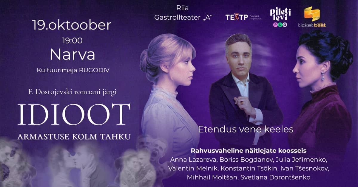 ''Idioot. Trīs mīlestības šķautnes'' / ''Идиот. Три грани любви''