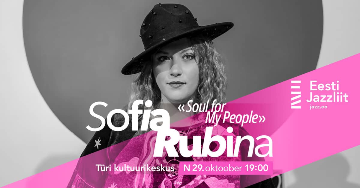Jazzliit un Türi Kultuurikeskus LIVE / Sofia Rubina ''Soul for My People''