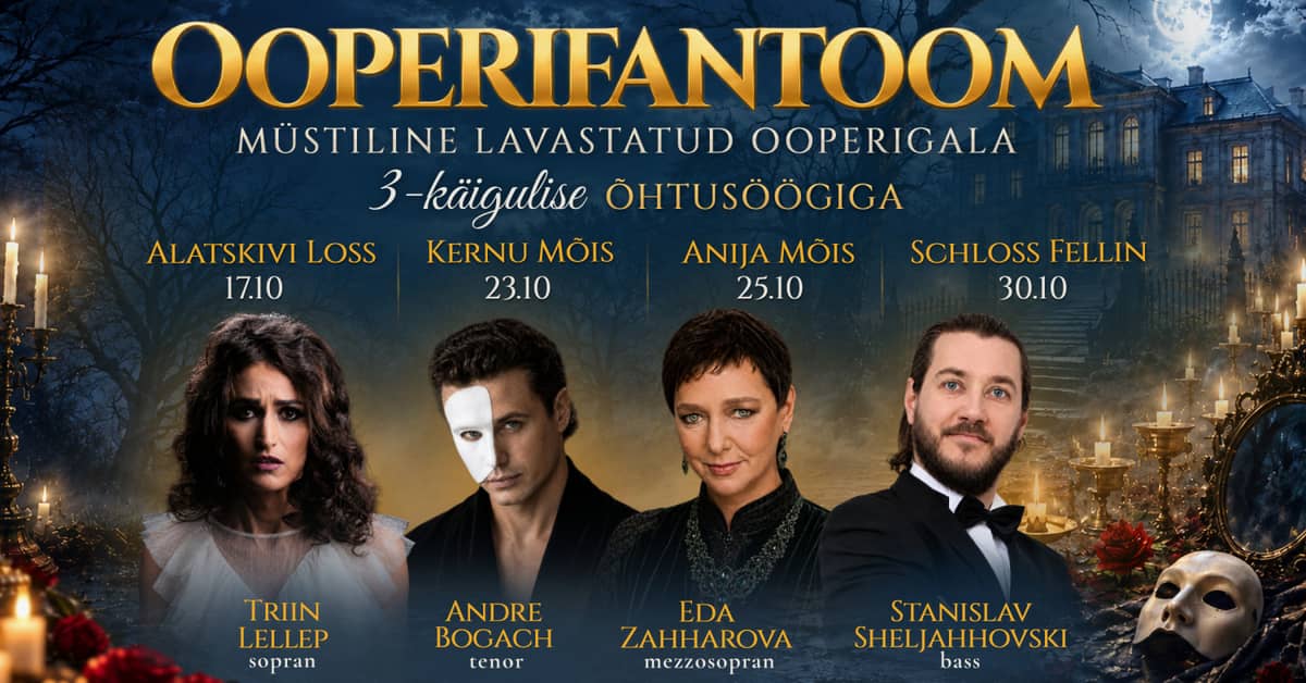 Ooperifantoom — mistiska opera gala ar 3 ēdienu vakariņām noslēpumainā muižas vidē. Triin Lellep. Eda Zahharova. Andre Bogach. Stanislav Sheljahhovski