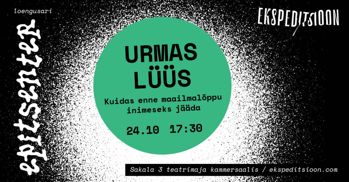 URMAS LÜÜS: Kā palikt cilvēkam pirms pasaules gala