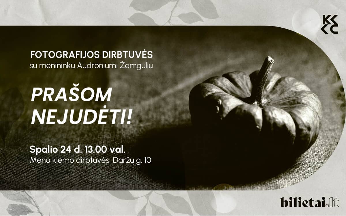 Fotogrāfijas darbnīca „Lūdzu, nekustieties!“ ar mākslinieku Audroniu Žemguli