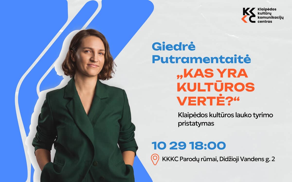 Giedrė Putramentaitė | „Kas ir kultūras vērtība?“ | Klaipēdas kultūras lauka pētījuma prezentācija