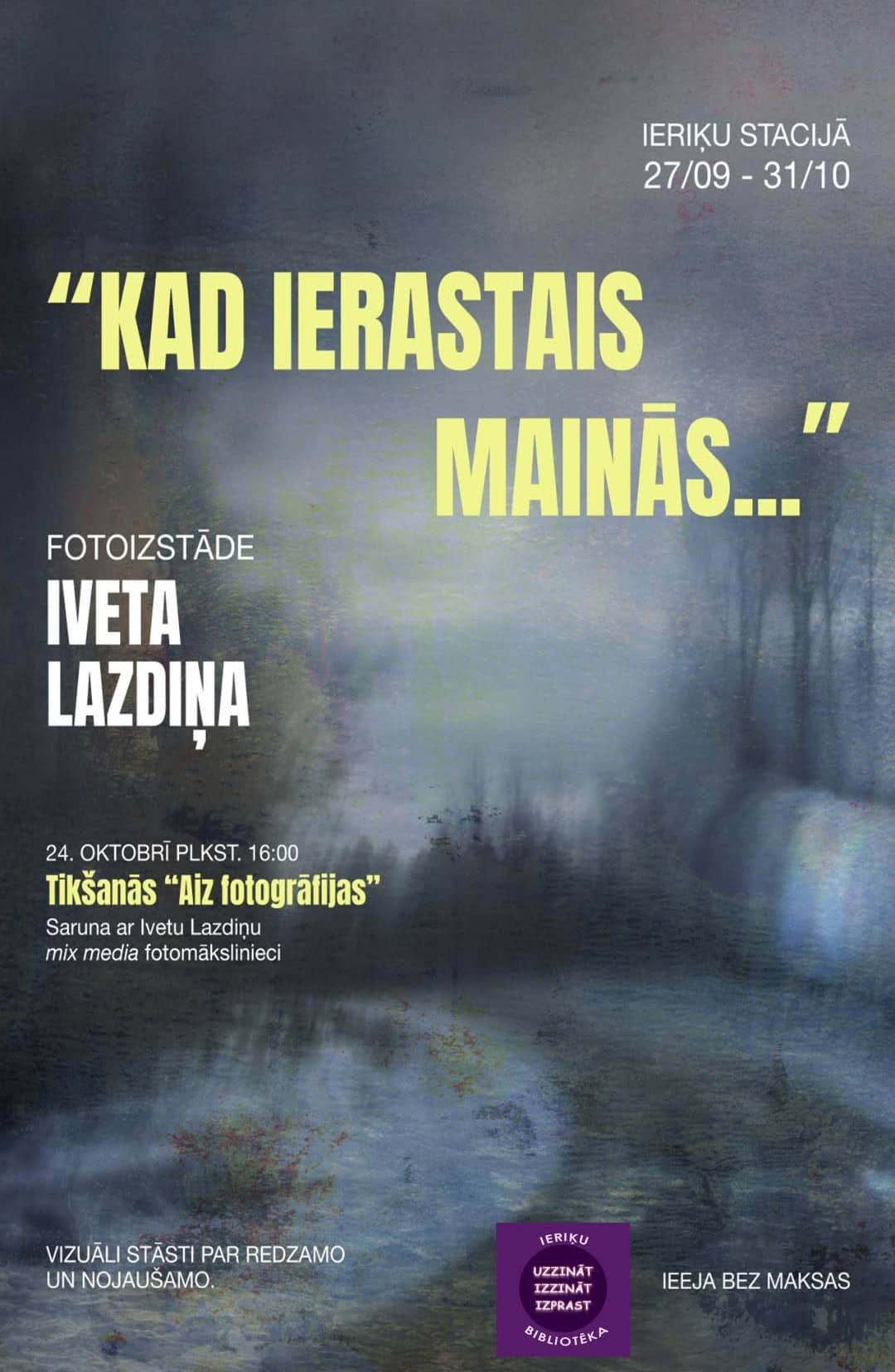 Ivetas Lazdiņas fotoizstāde "Kad ierastais mainās…"