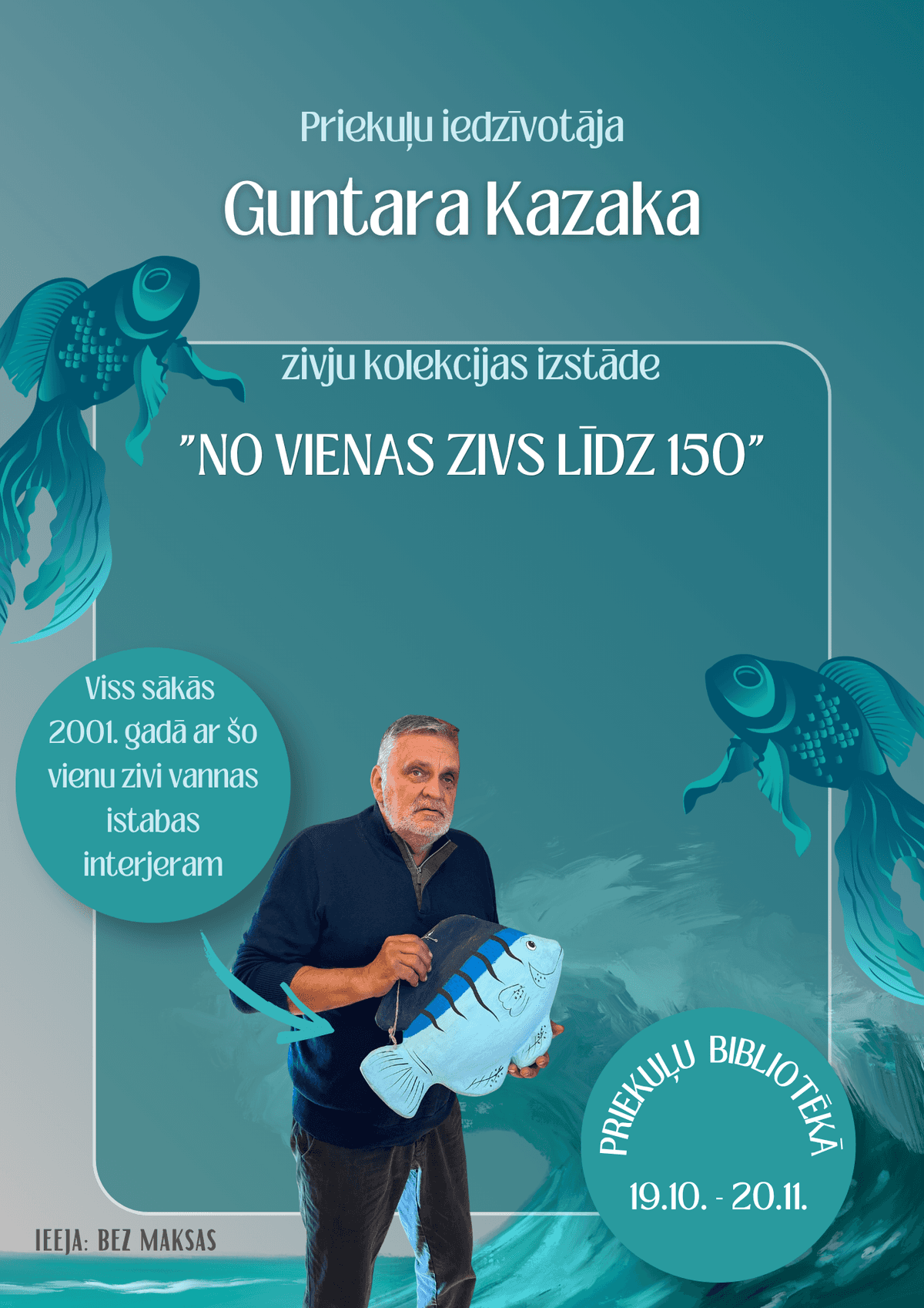 Guntara Kazaka izstāde "No vienas zivs līdz 150"