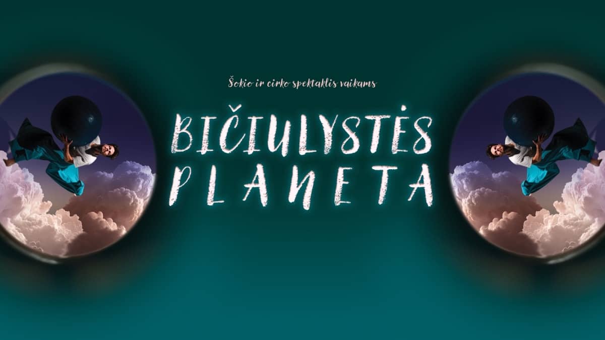 „BIČIULYSTĖS PLANĒTA“ dejas un cirka izrāde 3–5 gadus veciem bērniem