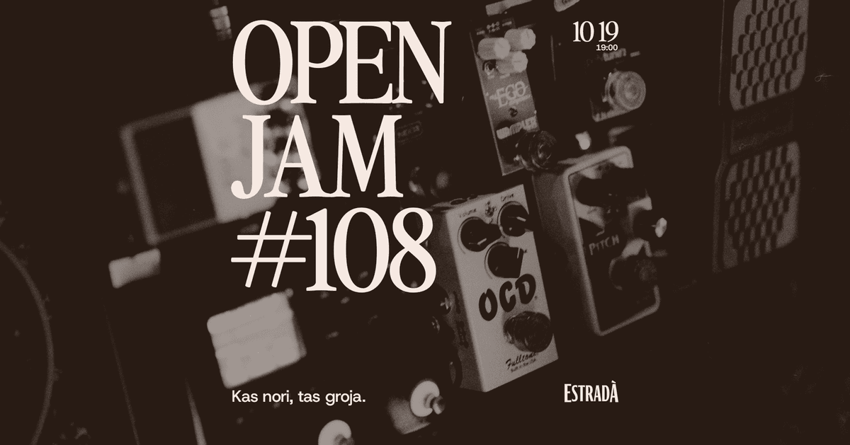 Estradà aicina: Open Jam #108