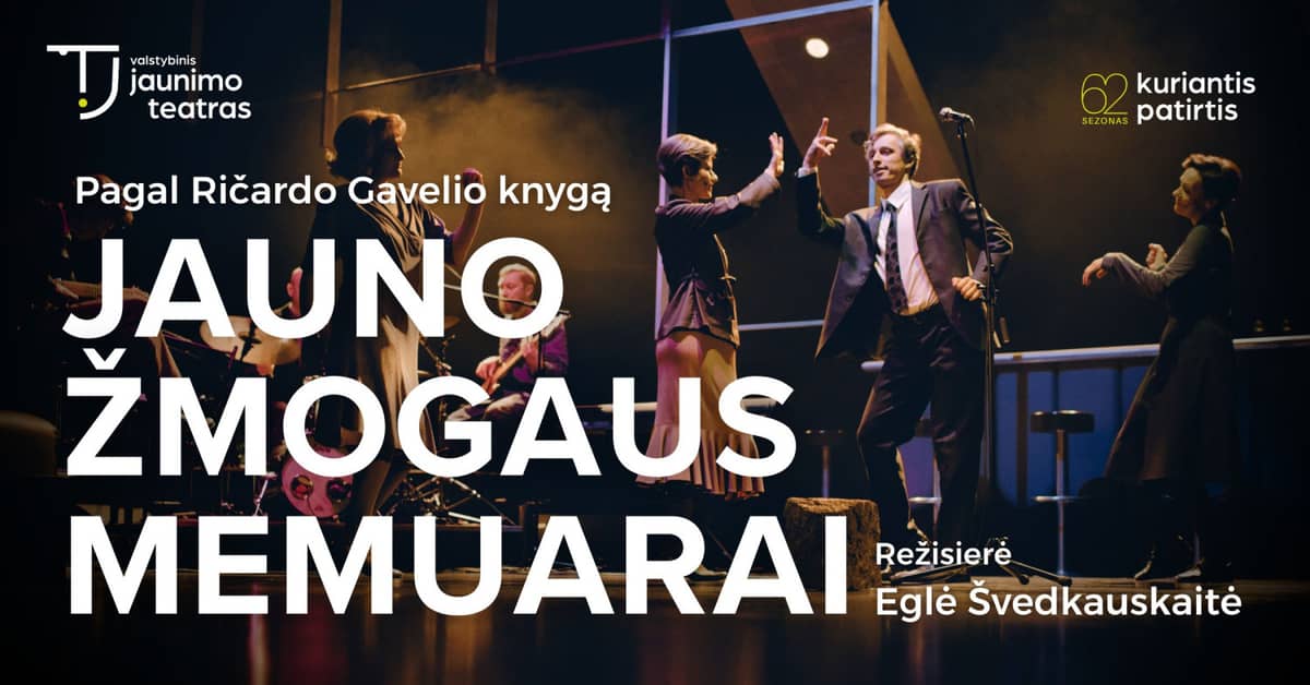 „Jaunā cilvēka memuāri“. Rež. Egle Švedkauskaite