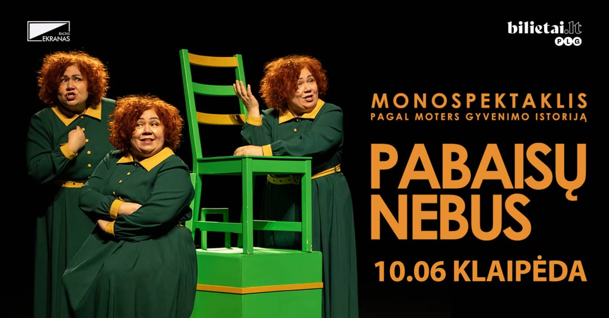 Monospektaklis ''Pabaisų nebus'' | Klaipėda