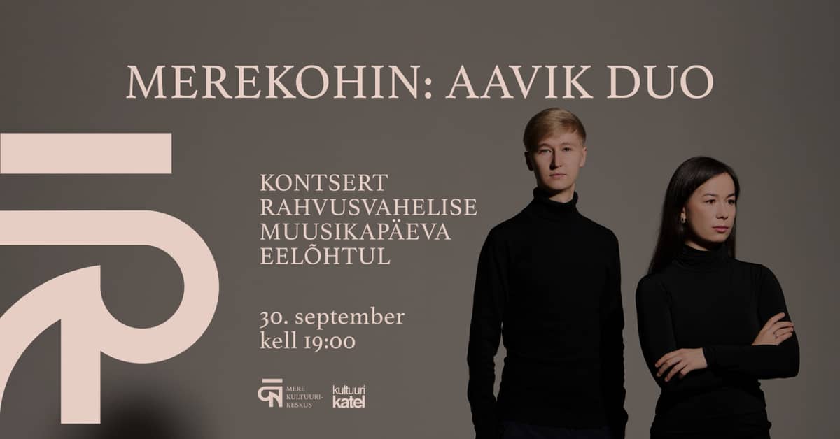 Merekohin: Aavik Duo. Starptautiskās mūzikas dienas priekšvakars Mere kultūras centrā