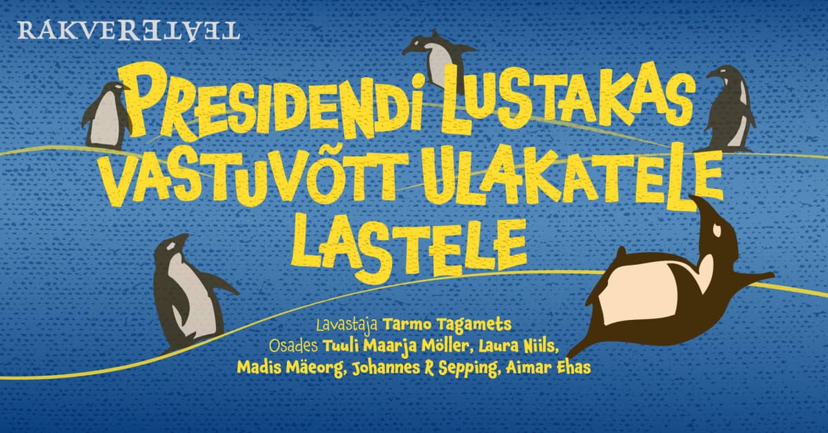 Prezidenta jautrā pieņemšana nerātniem bērniem / Rakveres teātris